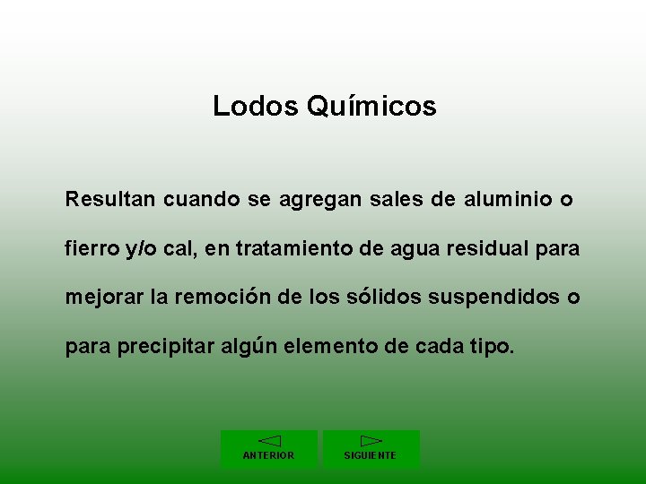 Lodos Químicos Resultan cuando se agregan sales de aluminio o fierro y/o cal, en