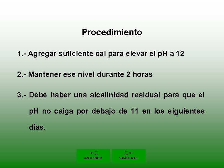 Procedimiento 1. - Agregar suficiente cal para elevar el p. H a 12 2.