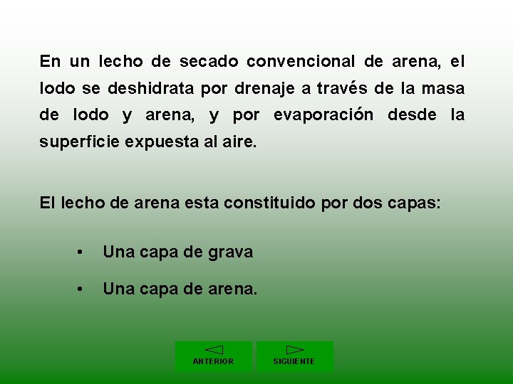 En un lecho de secado convencional de arena, el lodo se deshidrata por drenaje