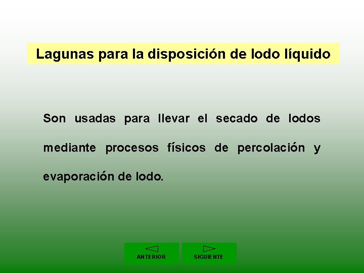 Lagunas para la disposición de lodo líquido Son usadas para llevar el secado de