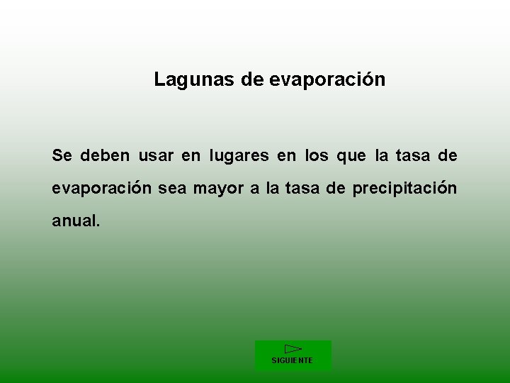 Lagunas de evaporación Se deben usar en lugares en los que la tasa de