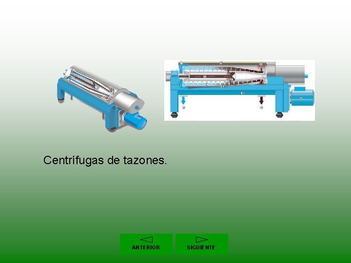 Centrífugas de tazones. ANTERIOR SIGUIENTE 