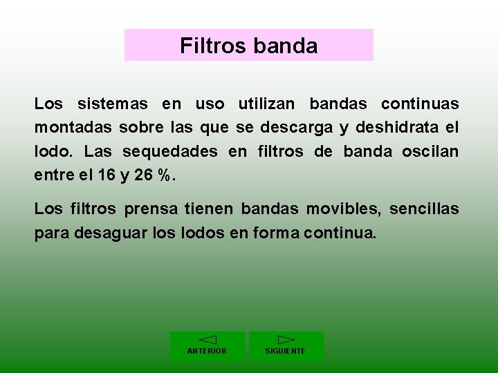 Filtros banda Los sistemas en uso utilizan bandas continuas montadas sobre las que se