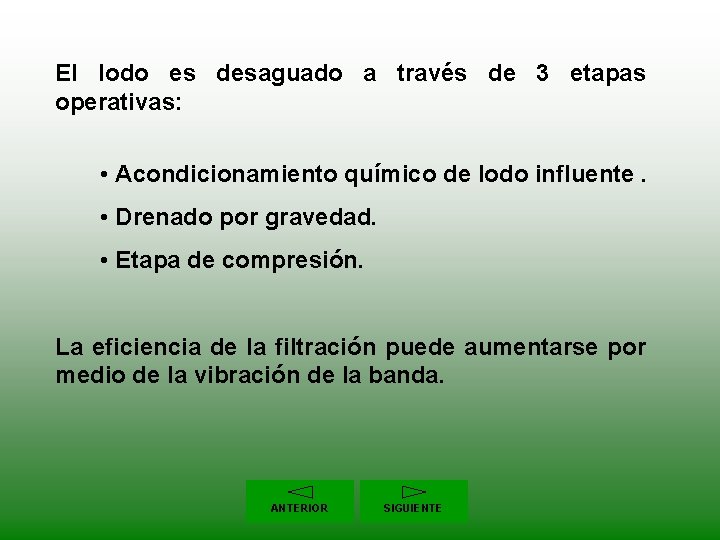 El lodo es desaguado a través de 3 etapas operativas: • Acondicionamiento químico de