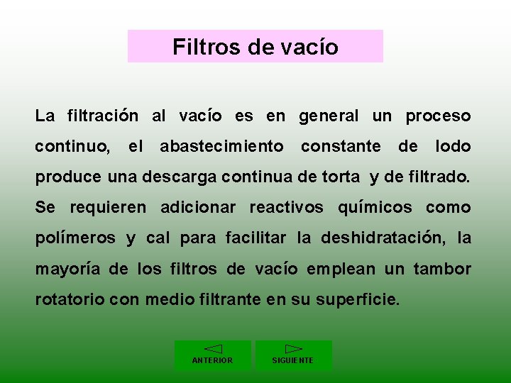 Filtros de vacío La filtración al vacío es en general un proceso continuo, el