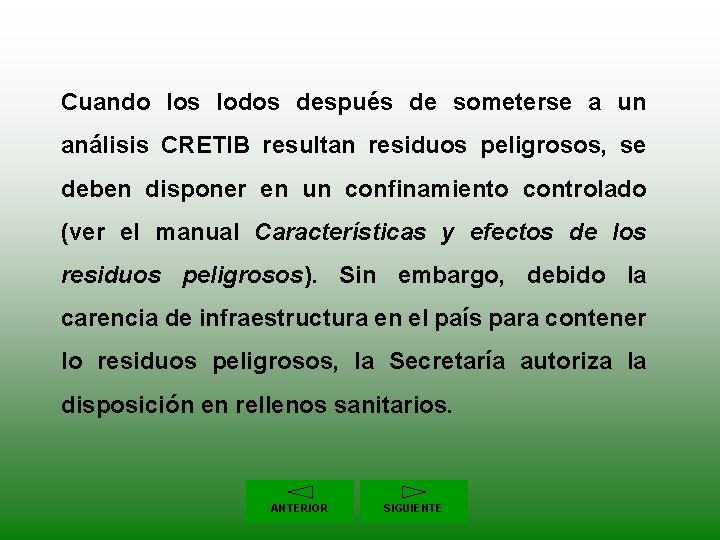 Cuando los lodos después de someterse a un análisis CRETIB resultan residuos peligrosos, se