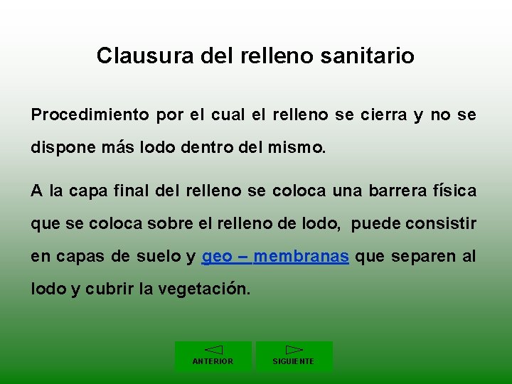 Clausura del relleno sanitario Procedimiento por el cual el relleno se cierra y no