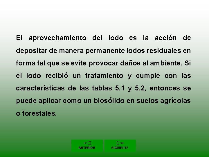 El aprovechamiento del lodo es la acción de depositar de manera permanente lodos residuales