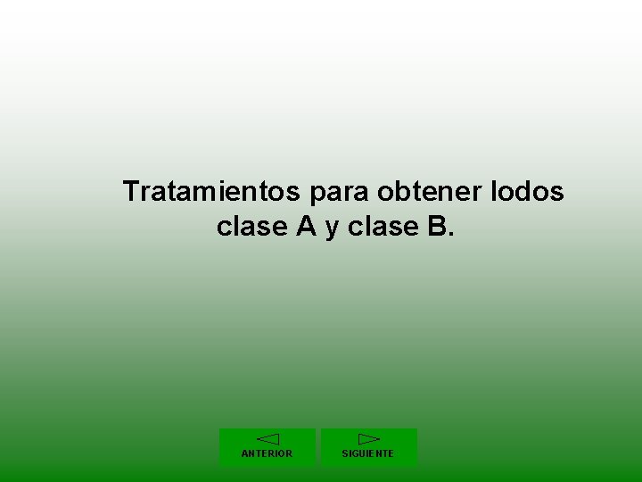  Tratamientos para obtener lodos clase A y clase B. ANTERIOR SIGUIENTE 