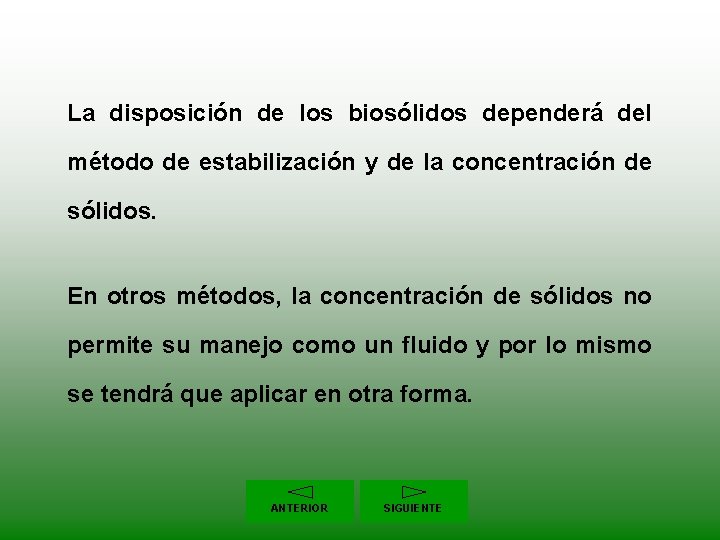 La disposición de los biosólidos dependerá del método de estabilización y de la concentración