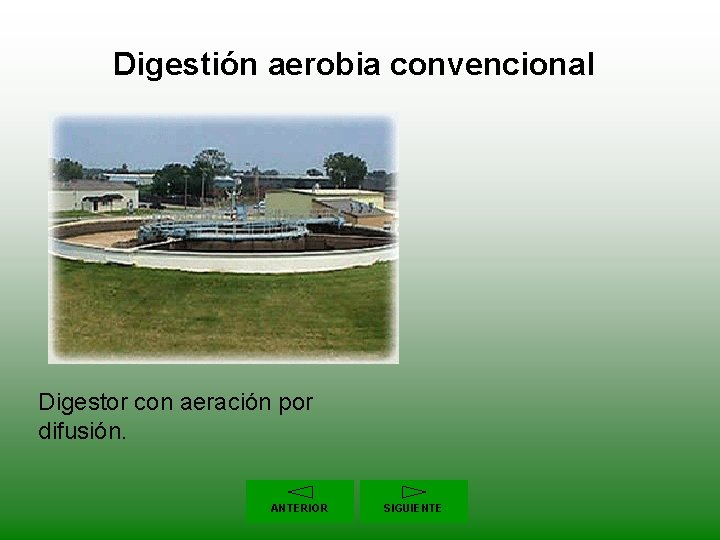 Digestión aerobia convencional Digestor con aeración por difusión. ANTERIOR SIGUIENTE 