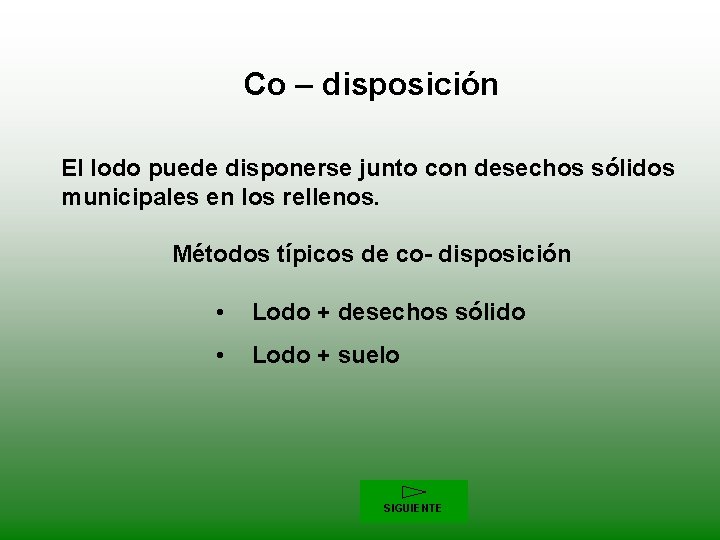 Co – disposición El lodo puede disponerse junto con desechos sólidos municipales en los