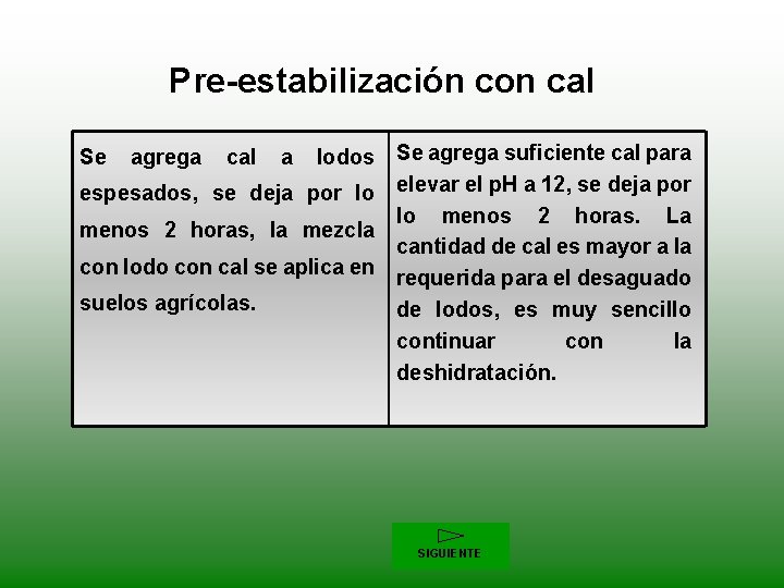 Pre-estabilización con cal Se agrega cal a lodos Se agrega suficiente cal para espesados,