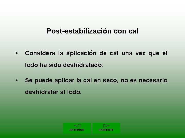 Post-estabilización con cal • Considera la aplicación de cal una vez que el lodo