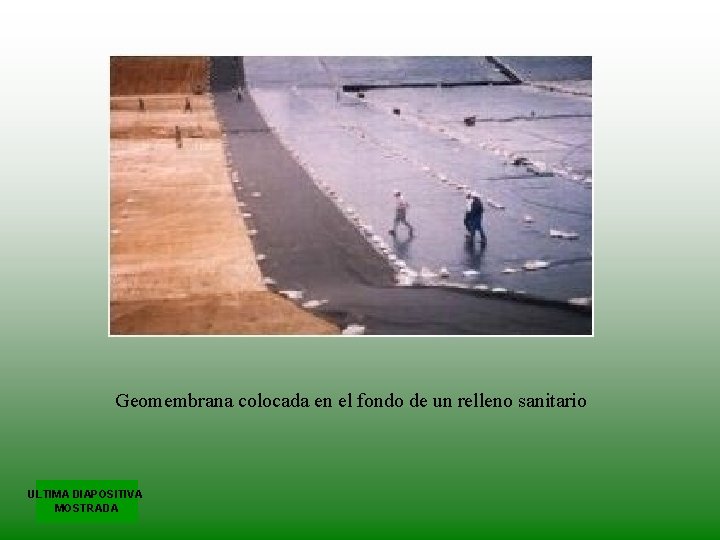 Geomembrana colocada en el fondo de un relleno sanitario ULTIMA DIAPOSITIVA MOSTRADA 