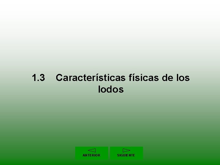 1. 3 Características físicas de los lodos ANTERIOR SIGUIENTE 