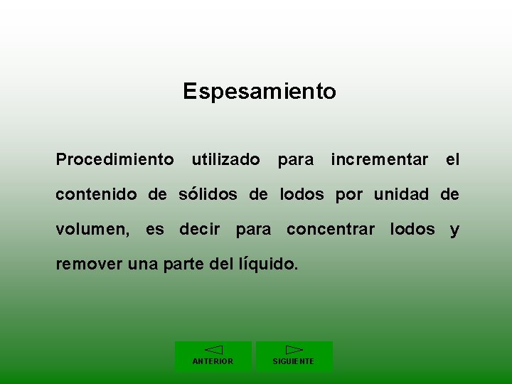 Espesamiento Procedimiento utilizado para incrementar el contenido de sólidos de lodos por unidad de