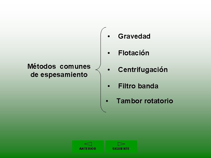 Métodos comunes de espesamiento ANTERIOR • Gravedad • Flotación • Centrifugación • Filtro banda