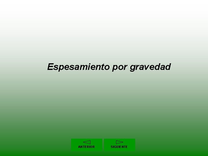 Espesamiento por gravedad ANTERIOR SIGUIENTE 