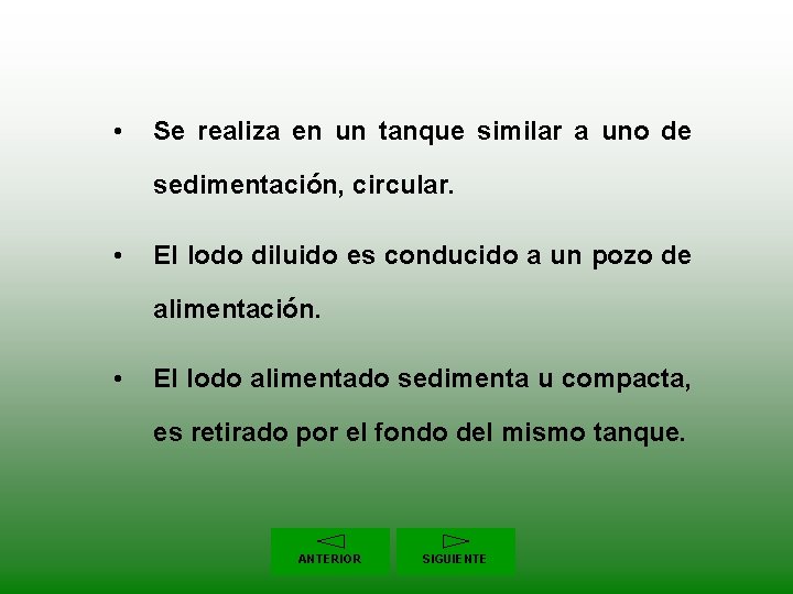  • Se realiza en un tanque similar a uno de sedimentación, circular. •