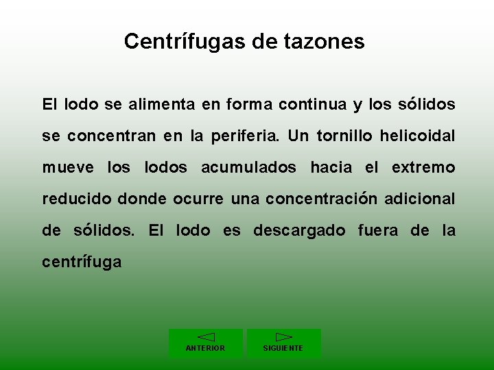 Centrífugas de tazones El lodo se alimenta en forma continua y los sólidos se