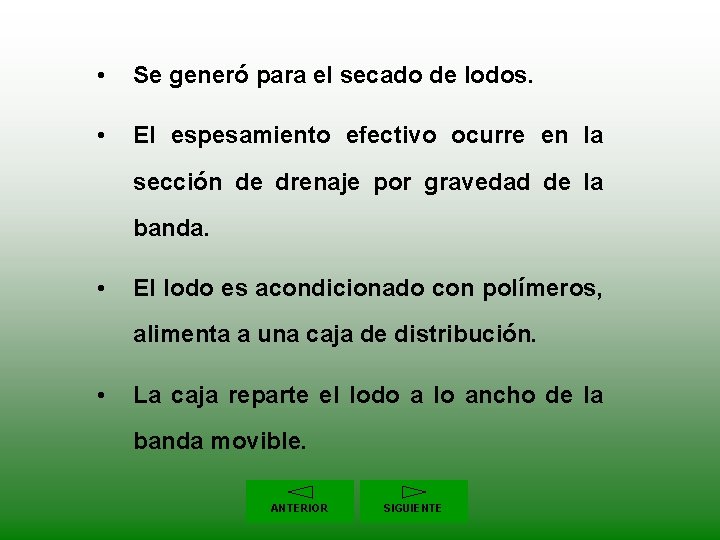  • Se generó para el secado de lodos. • El espesamiento efectivo ocurre