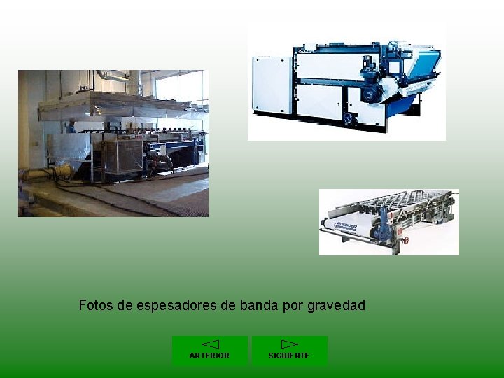 Fotos de espesadores de banda por gravedad ANTERIOR SIGUIENTE 