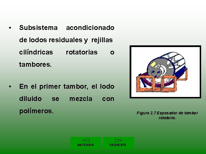  • Subsistema acondicionado de lodos residuales y rejillas cilíndricas rotatorias o tambores. •