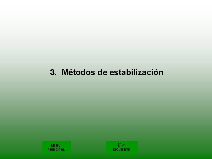 3. Métodos de estabilización MENU PRINCIPAL SIGUIENTE 