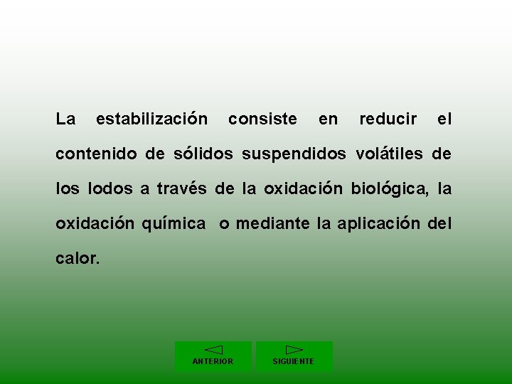 La estabilización consiste en reducir el contenido de sólidos suspendidos volátiles de los lodos