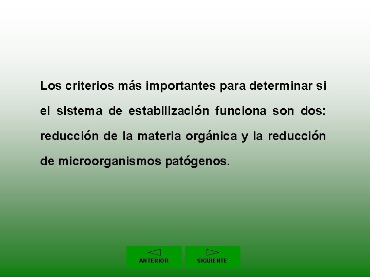 Los criterios más importantes para determinar si el sistema de estabilización funciona son dos: