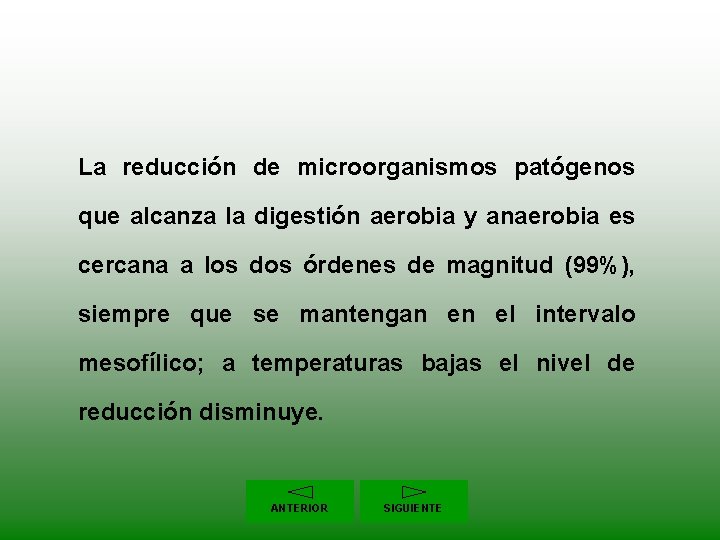 La reducción de microorganismos patógenos que alcanza la digestión aerobia y anaerobia es cercana
