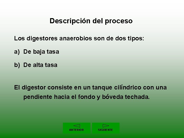 Descripción del proceso Los digestores anaerobios son de dos tipos: a) De baja tasa