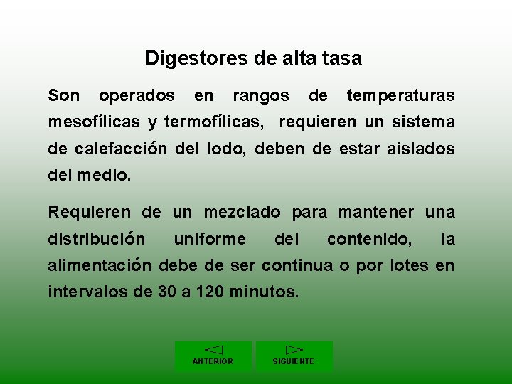 Digestores de alta tasa Son operados en rangos de temperaturas mesofílicas y termofílicas, requieren