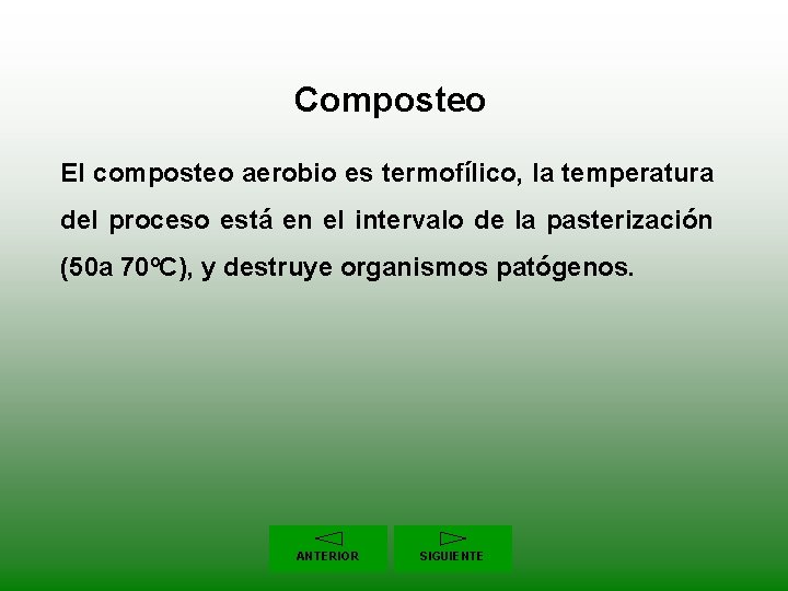 Composteo El composteo aerobio es termofílico, la temperatura del proceso está en el intervalo