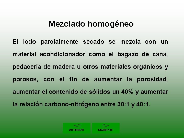 Mezclado homogéneo El lodo parcialmente secado se mezcla con un material acondicionador como el