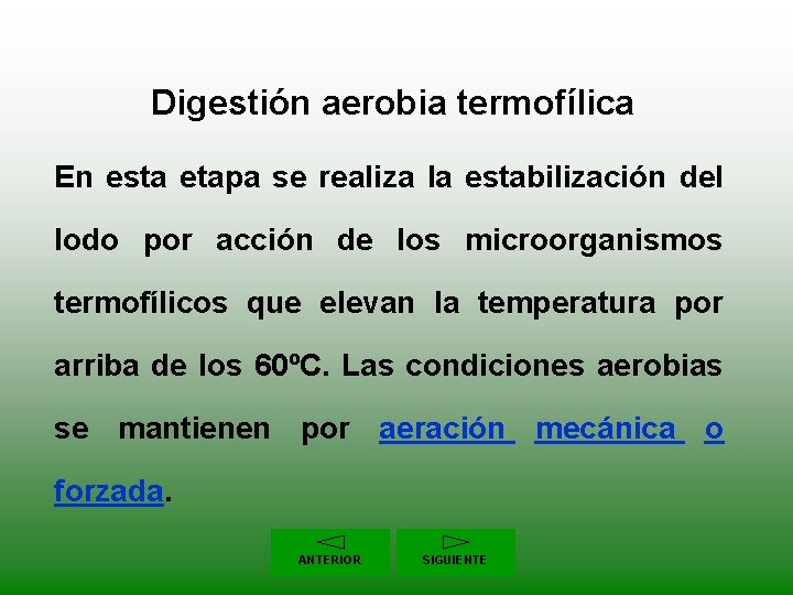 Digestión aerobia termofílica En esta etapa se realiza la estabilización del lodo por acción