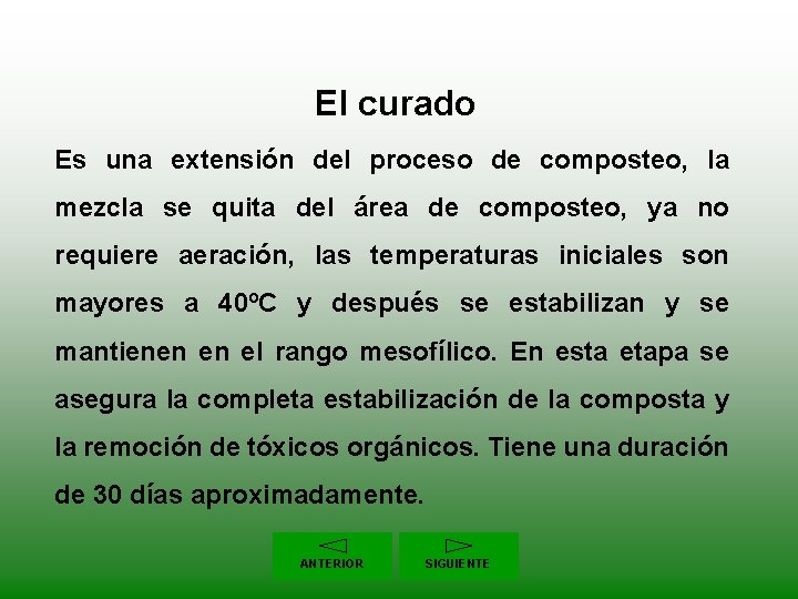 El curado Es una extensión del proceso de composteo, la mezcla se quita del