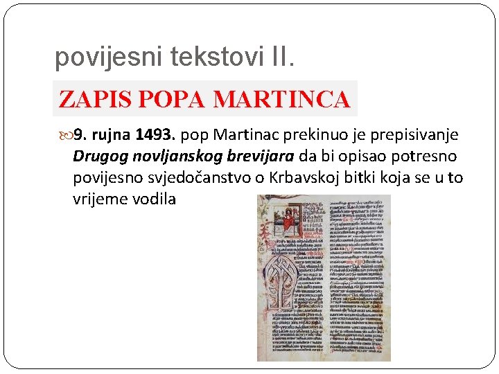 povijesni tekstovi II. ZAPIS POPA MARTINCA 9. rujna 1493. pop Martinac prekinuo je prepisivanje