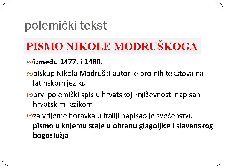 polemički tekst PISMO NIKOLE MODRUŠKOGA između 1477. i 1480. biskup Nikola Modruški autor je