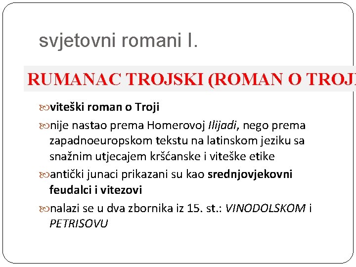 svjetovni romani I. RUMANAC TROJSKI (ROMAN O TROJI viteški roman o Troji nije nastao