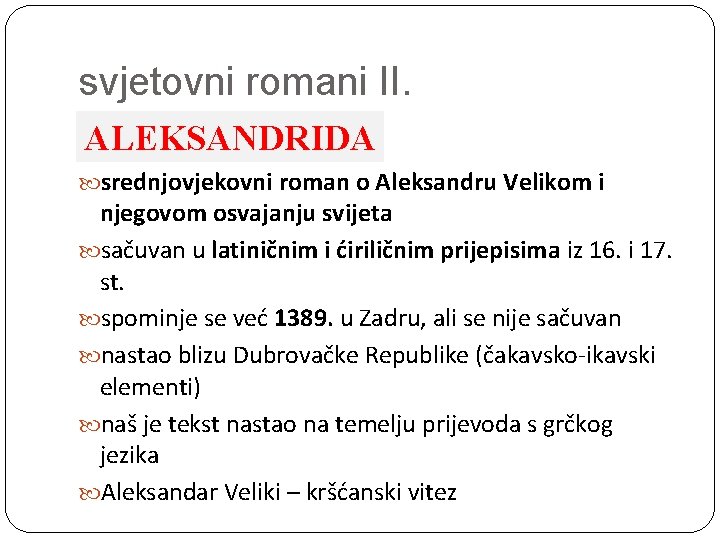 svjetovni romani II. ALEKSANDRIDA srednjovjekovni roman o Aleksandru Velikom i njegovom osvajanju svijeta sačuvan