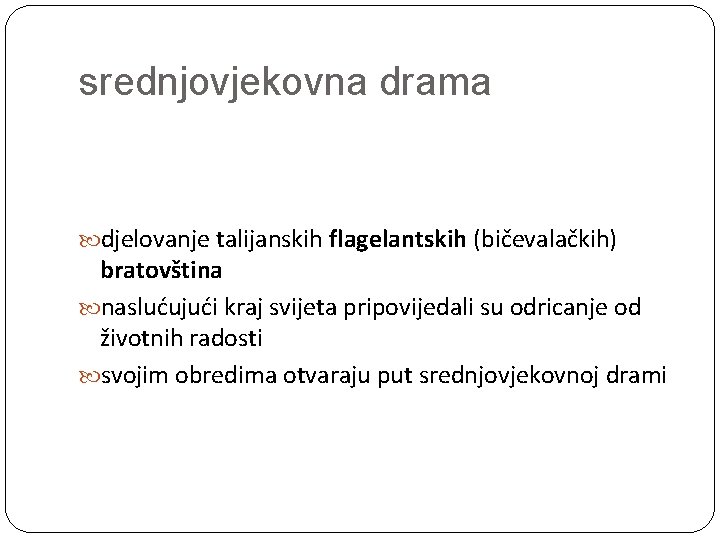 srednjovjekovna drama djelovanje talijanskih flagelantskih (bičevalačkih) bratovština naslućujući kraj svijeta pripovijedali su odricanje od