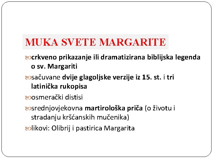 MUKA SVETE MARGARITE crkveno prikazanje ili dramatizirana biblijska legenda o sv. Margariti sačuvane dvije