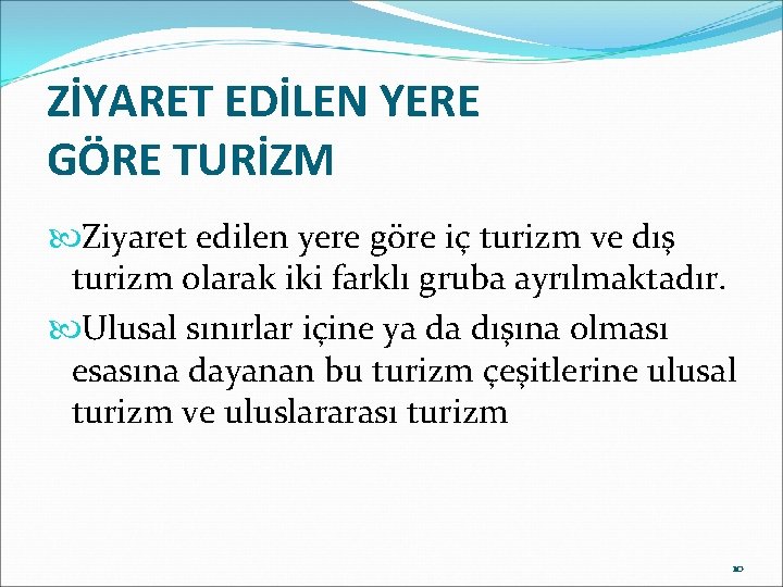 ZİYARET EDİLEN YERE GÖRE TURİZM Ziyaret edilen yere göre iç turizm ve dış turizm