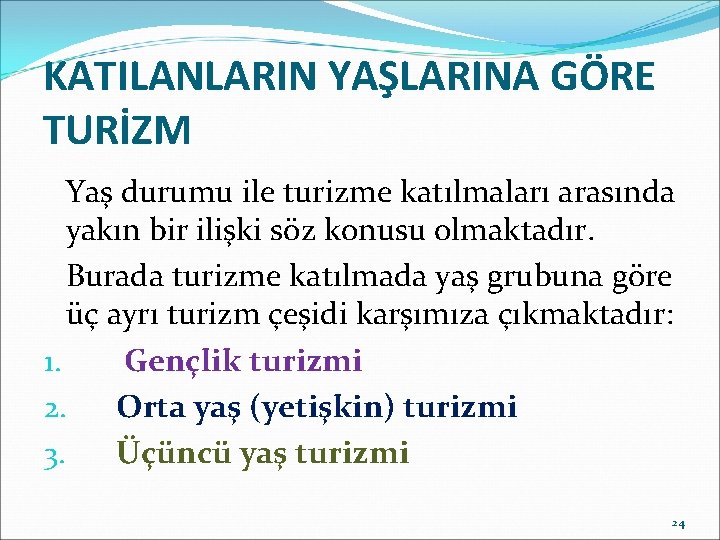 KATILANLARIN YAŞLARINA GÖRE TURİZM Yaş durumu ile turizme katılmaları arasında yakın bir ilişki söz