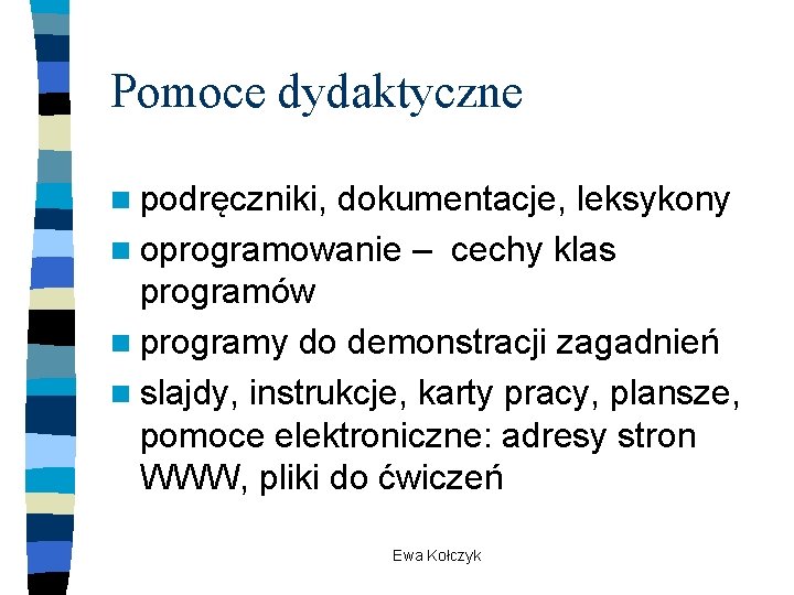 Pomoce dydaktyczne n podręczniki, dokumentacje, leksykony n oprogramowanie – cechy klas programów n programy Pomoce dydaktyczne n podręczniki, dokumentacje, leksykony n oprogramowanie – cechy klas programów n programy