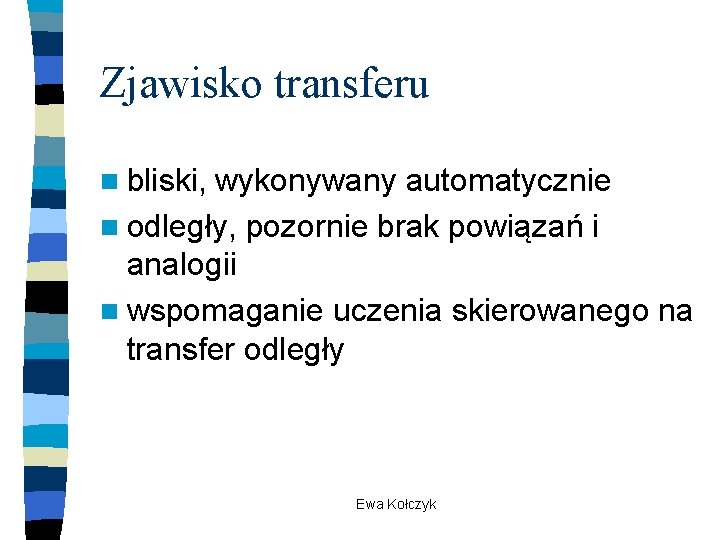 Zjawisko transferu n bliski, wykonywany automatycznie n odległy, pozornie brak powiązań i analogii n