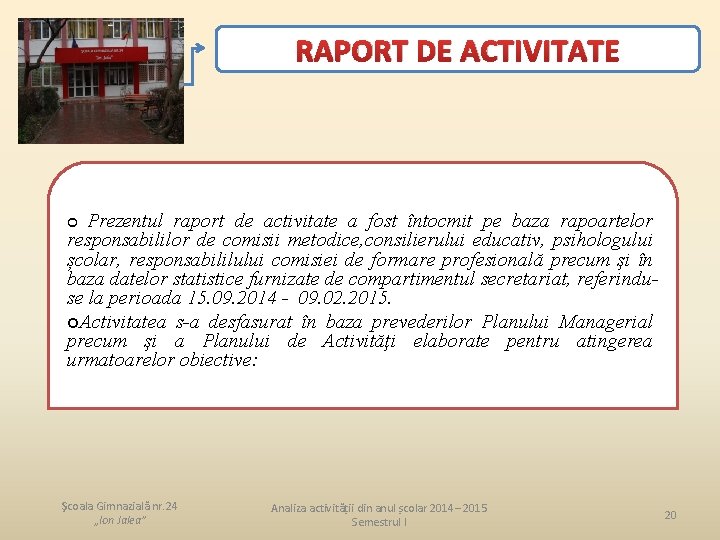 RAPORT DE ACTIVITATE Prezentul raport de activitate a fost întocmit pe baza rapoartelor responsabililor