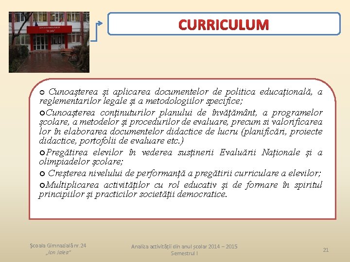 CURRICULUM Cunoaşterea şi aplicarea documentelor de politica educaţională, a reglementarilor legale şi a metodologiilor